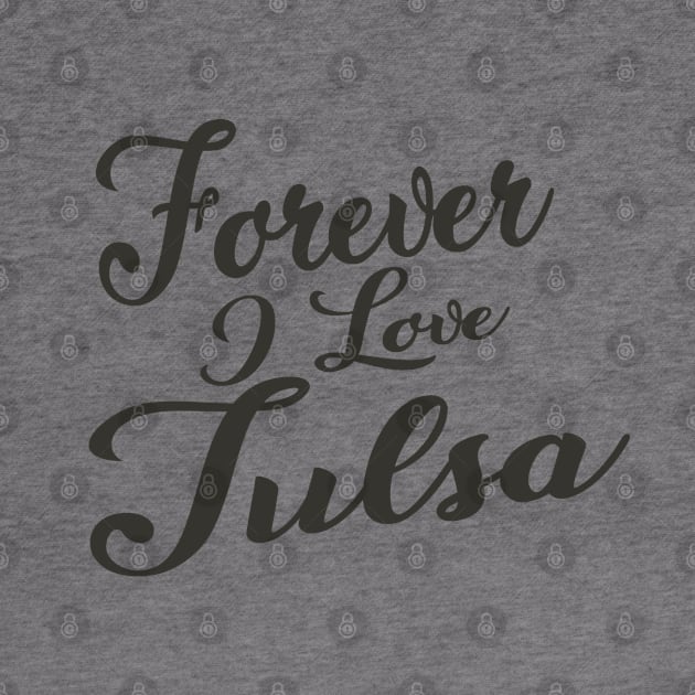 Forever i love Tulsa by unremarkable